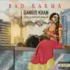 Gangis Khan - Bad Karma